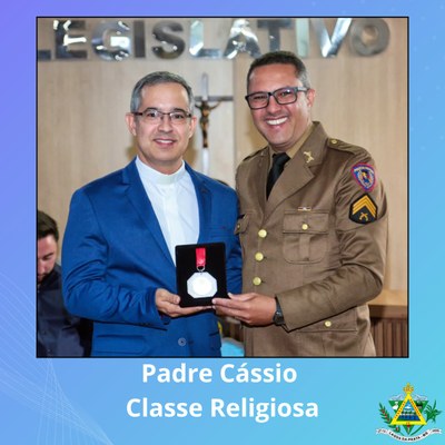 Padre Cássio Wagner Alves Vieira - Classe Religiosa -  indicado pelo Vereador Sargento Washington