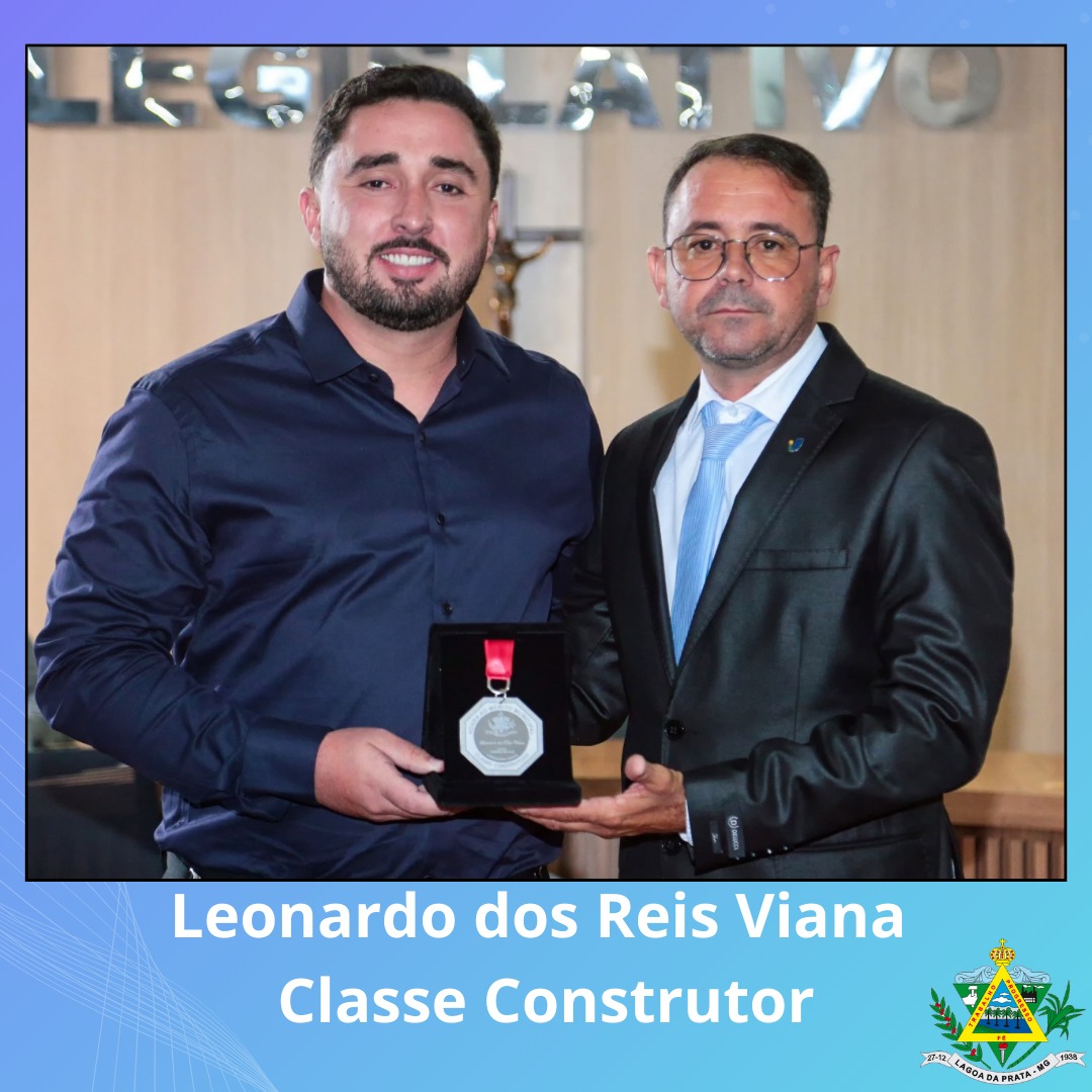 Leonardo dos Reis Viana - Classe Construtor -, indicado pelo Vereador Toninho da Laje